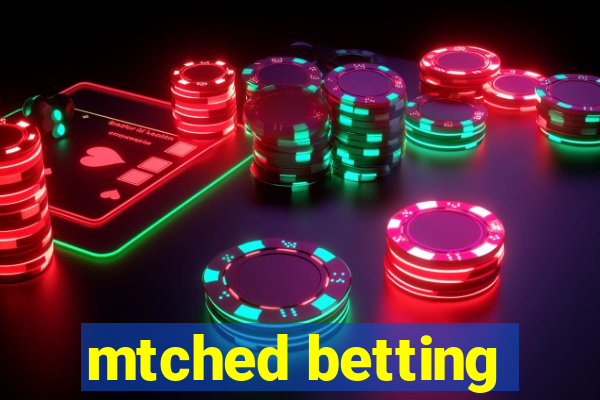 mtched betting