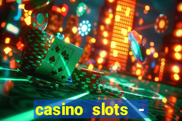 casino slots - slot machines