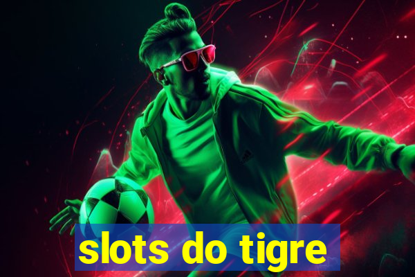 slots do tigre