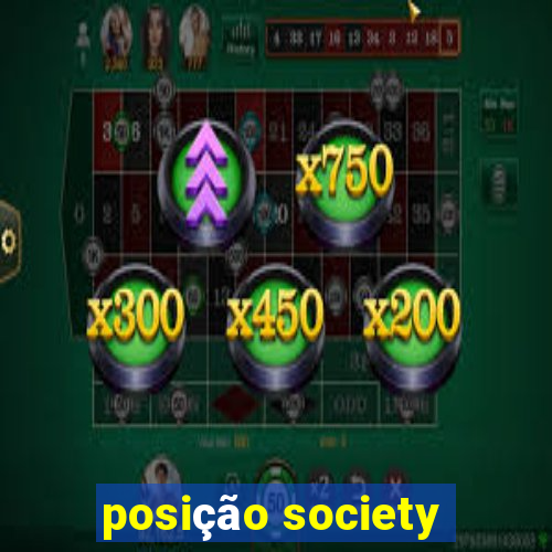 posição society