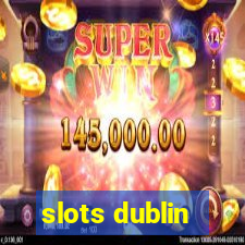 slots dublin