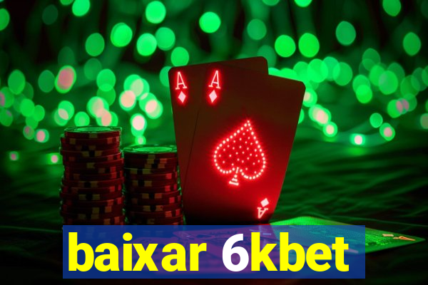 baixar 6kbet