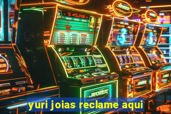 yuri joias reclame aqui