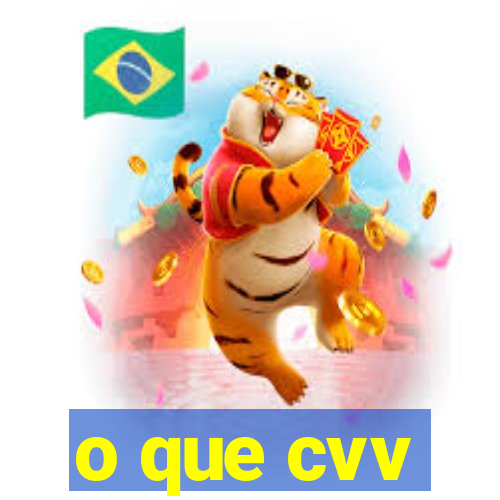 o que cvv