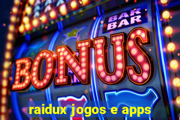 raidux jogos e apps