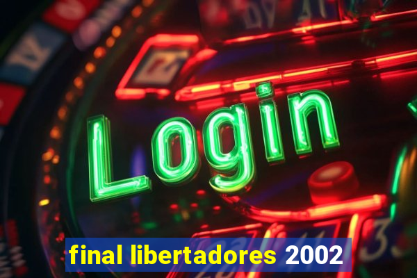 final libertadores 2002