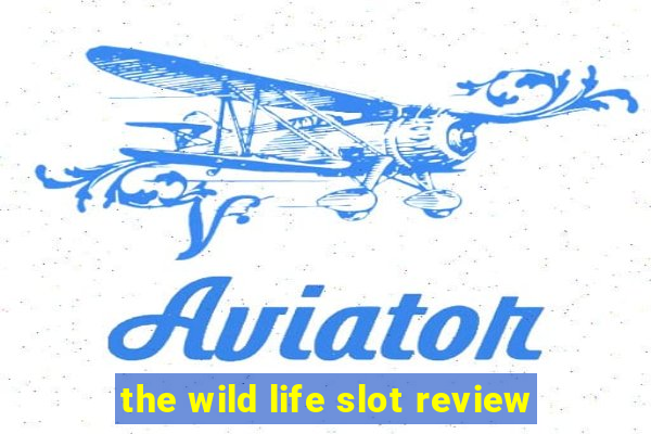 the wild life slot review