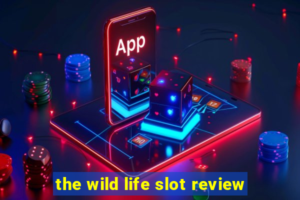 the wild life slot review