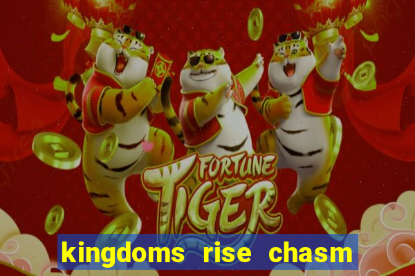 kingdoms rise chasm of fear slot