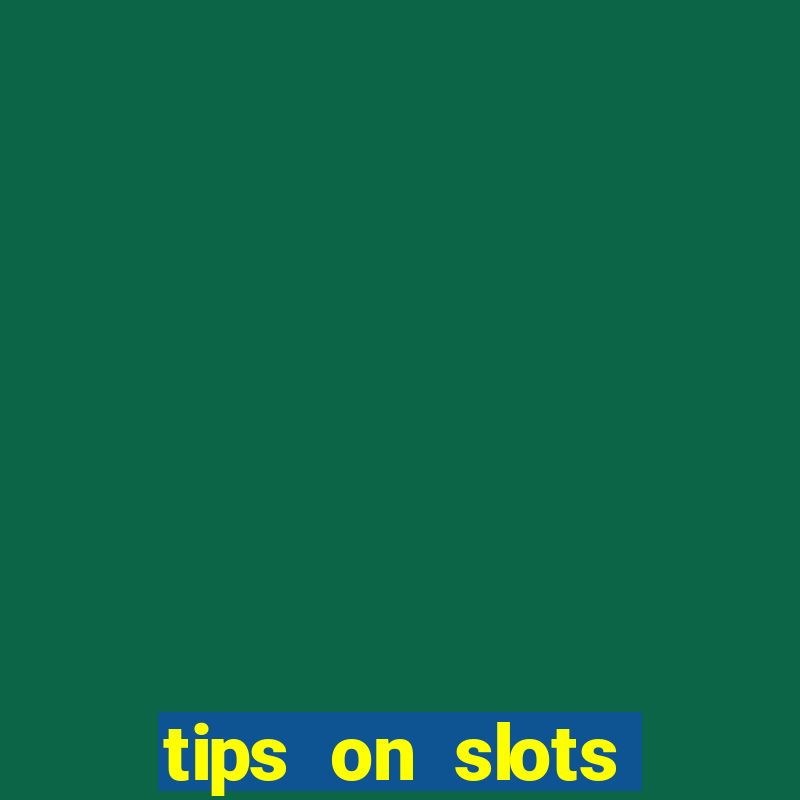 tips on slots machines in the casino