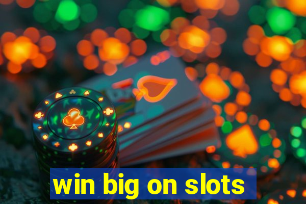 win big on slots