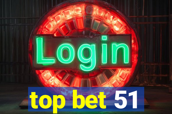 top bet 51