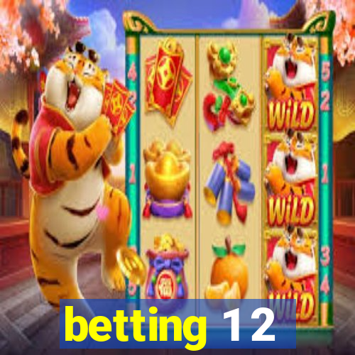 betting 1 2