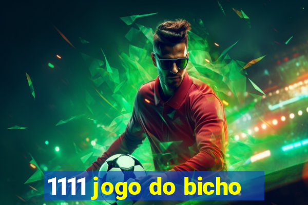 1111 jogo do bicho