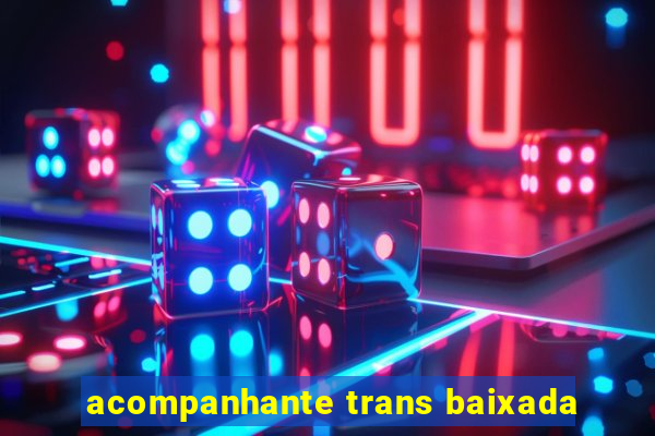 acompanhante trans baixada