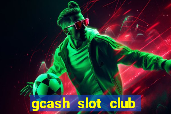 gcash slot club casino games