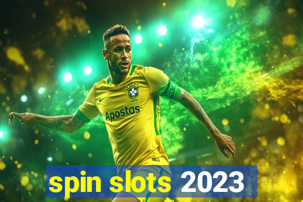 spin slots 2023