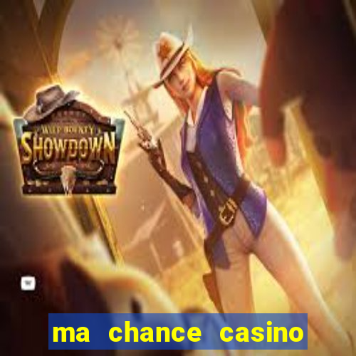 ma chance casino 10 €