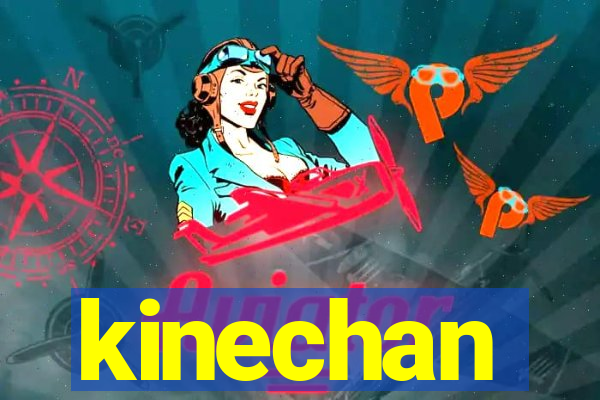 kinechan