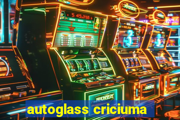 autoglass criciuma