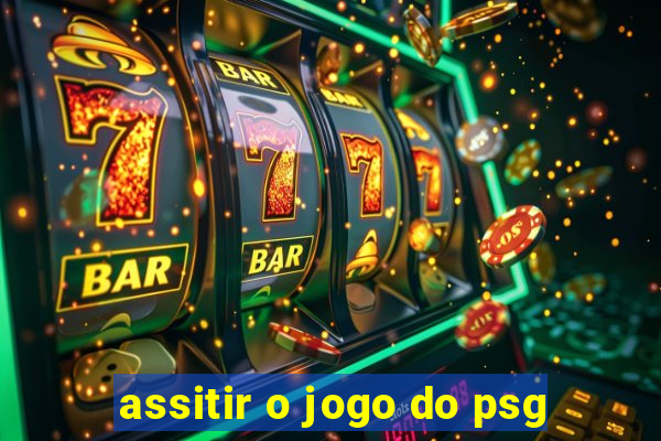 assitir o jogo do psg