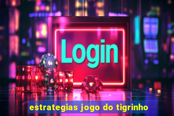 estrategias jogo do tigrinho