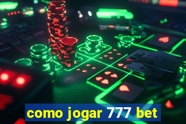 como jogar 777 bet