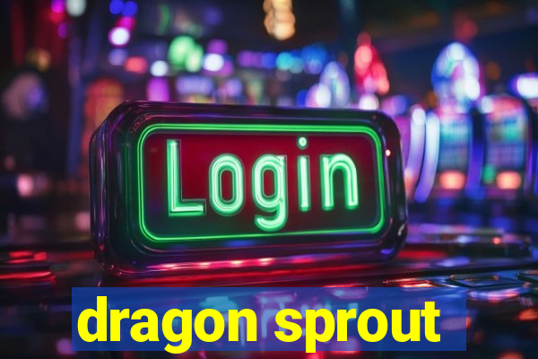 dragon sprout