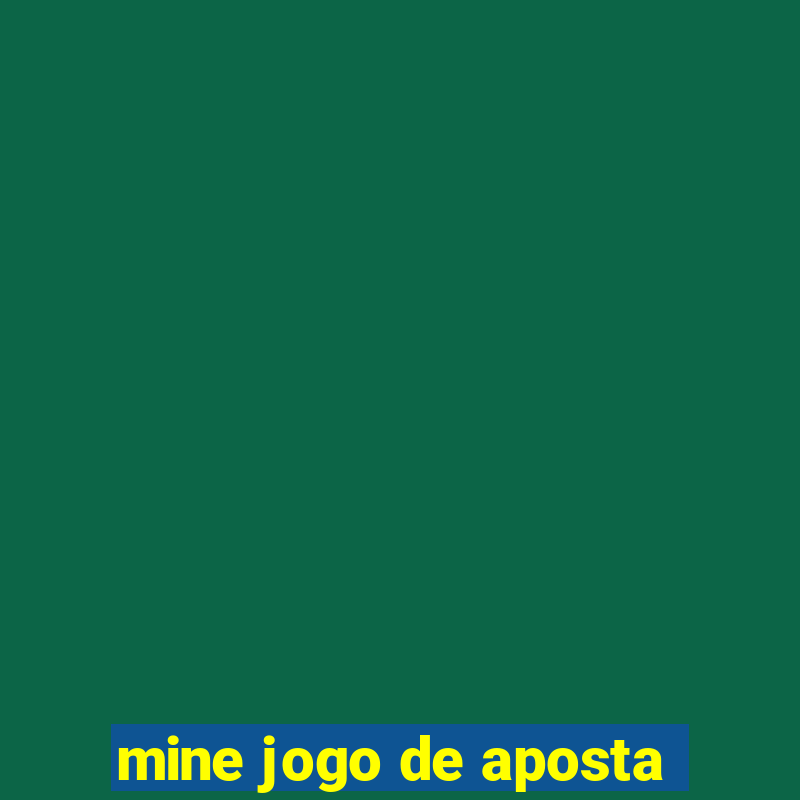 mine jogo de aposta