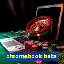 chromebook beta