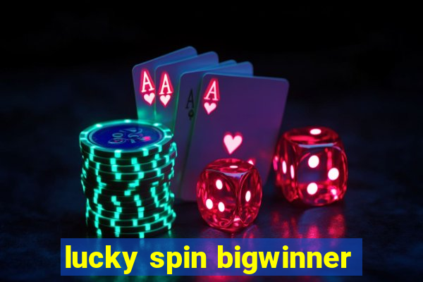 lucky spin bigwinner