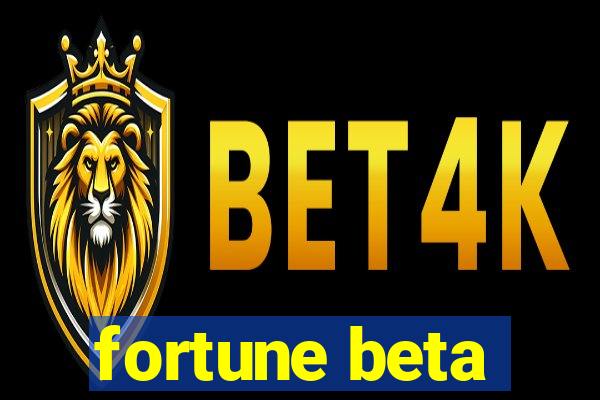 fortune beta