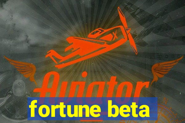 fortune beta