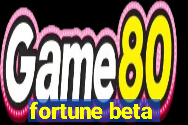 fortune beta