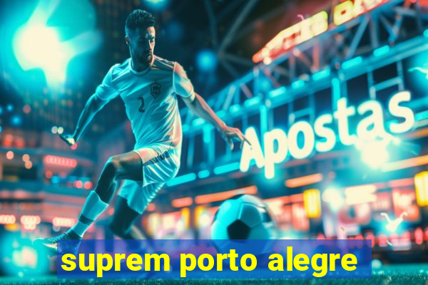 suprem porto alegre