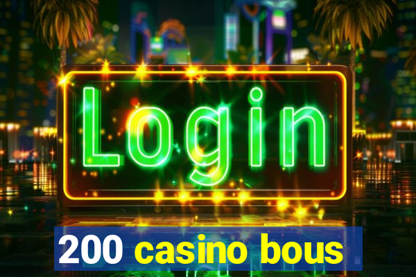 200 casino bous