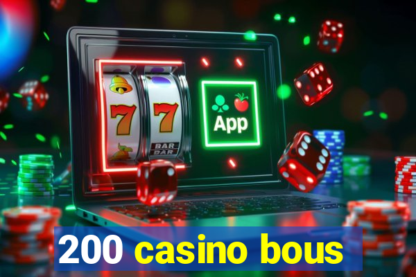 200 casino bous