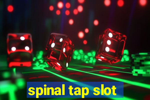 spinal tap slot