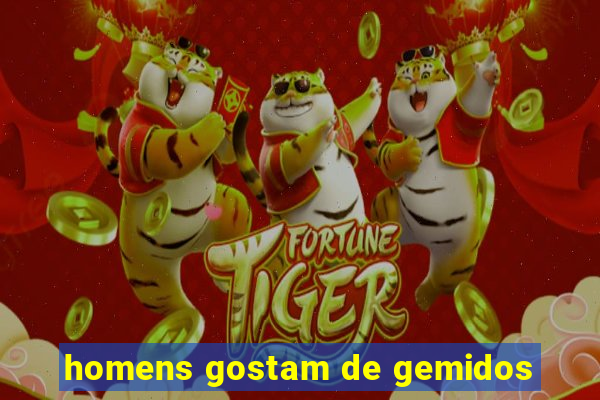 homens gostam de gemidos