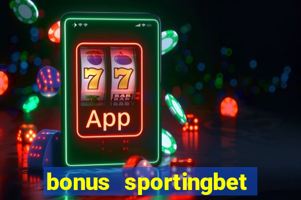 bonus sportingbet como funciona