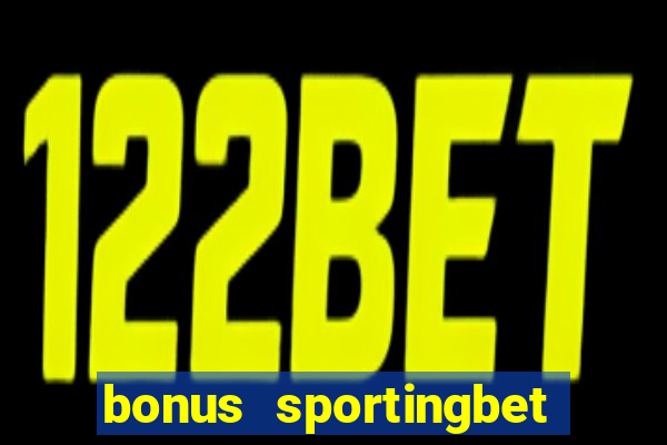 bonus sportingbet como funciona