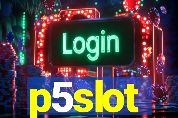 p5slot