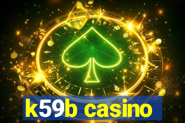 k59b casino