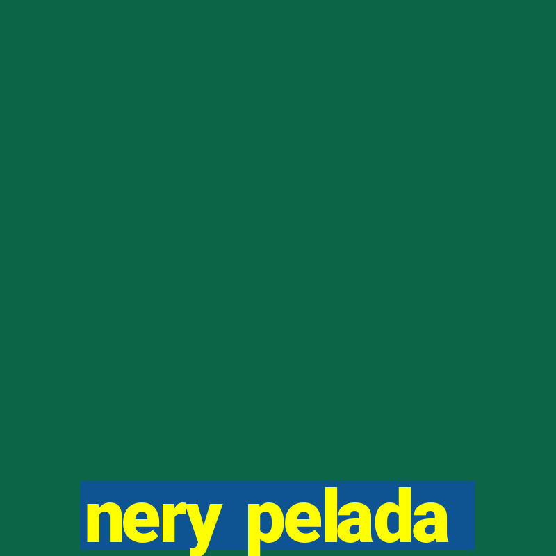 nery pelada