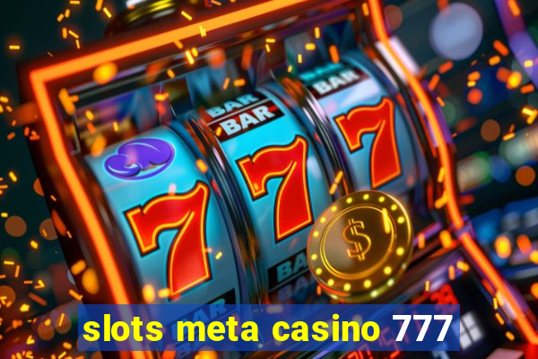 slots meta casino 777