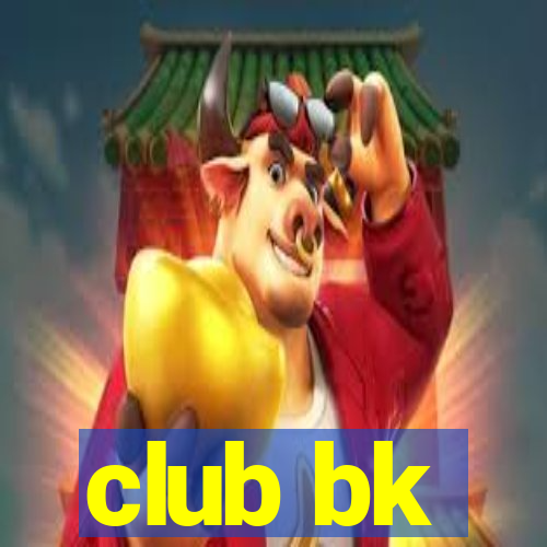 club bk