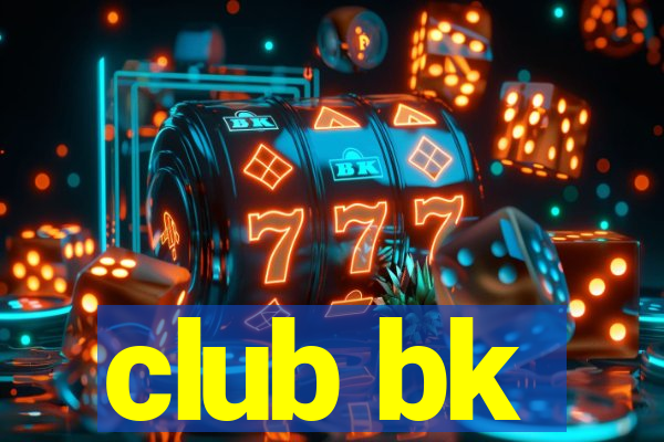 club bk