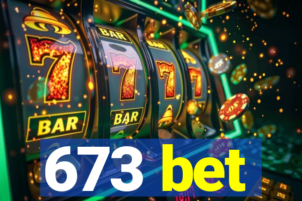 673 bet