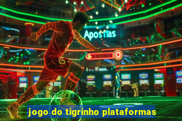 jogo do tigrinho plataformas