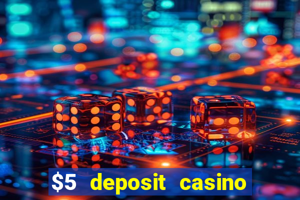 $5 deposit casino mega moolah